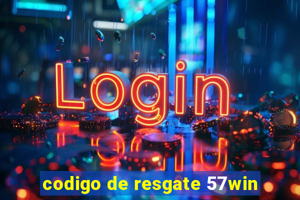 codigo de resgate 57win